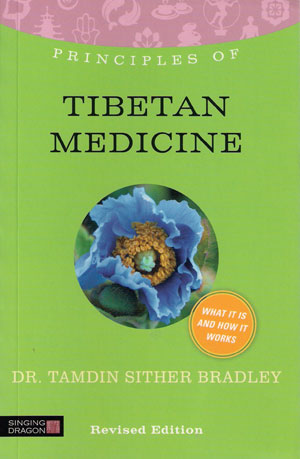 Principles of Tibetan Medicine [New Edition]
